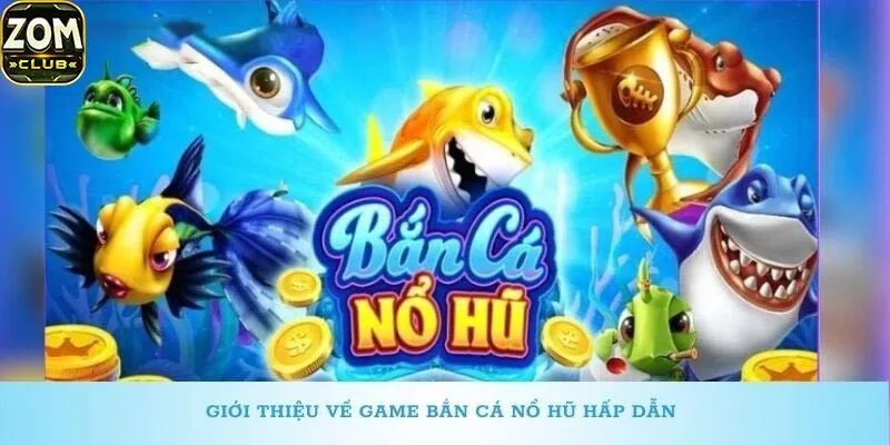 bắn cá nổ hũ