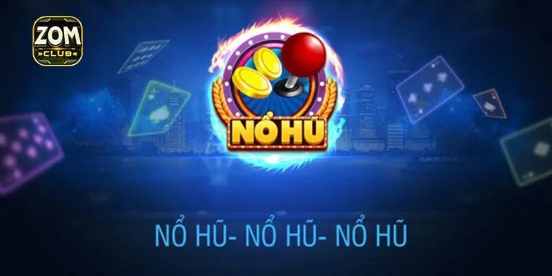 Chơi nổ hũ