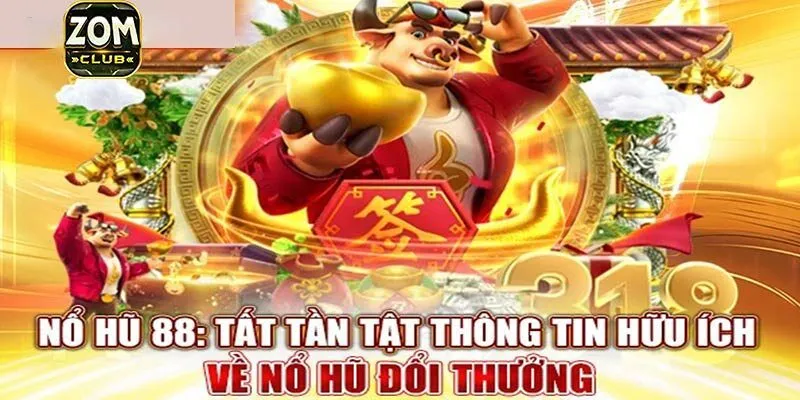 Những ưu đãi và hỗ trợ đặc biệt khi chơi nổ hũ 88 tại Zomclub
