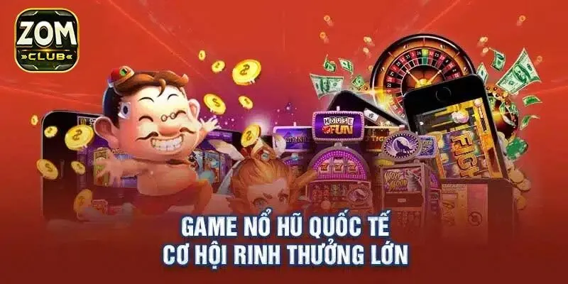 Giới thiệu luật chơi chi tiết của game nổ hũ quốc tế