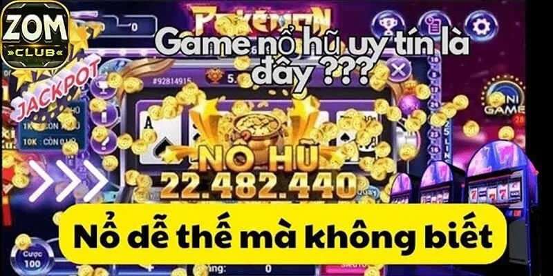 Lợi ích khi chơi game nổ hũ uy tín tại Zomclub