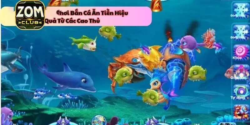 Bắn cá ăn tiền – Game giải trí và kiếm tiền được yêu thích tại Zomclub